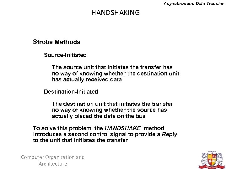 Asynchronous Data Transfer HANDSHAKING Strobe Methods Source-Initiated The source unit that initiates the transfer