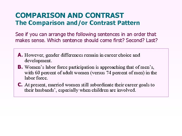 COMPARISON AND CONTRAST The Comparison and/or Contrast Pattern See if you can arrange the