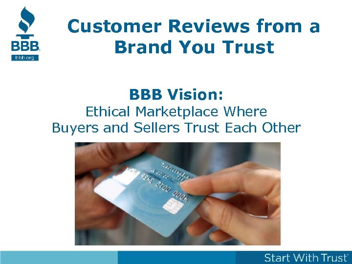 Customer Reviews from a Brand You Trust BBB Vision: Ethical Marketplace Where Buyers and