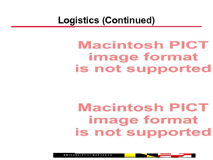 Logistics (Continued) 