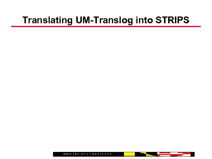 Translating UM-Translog into STRIPS 