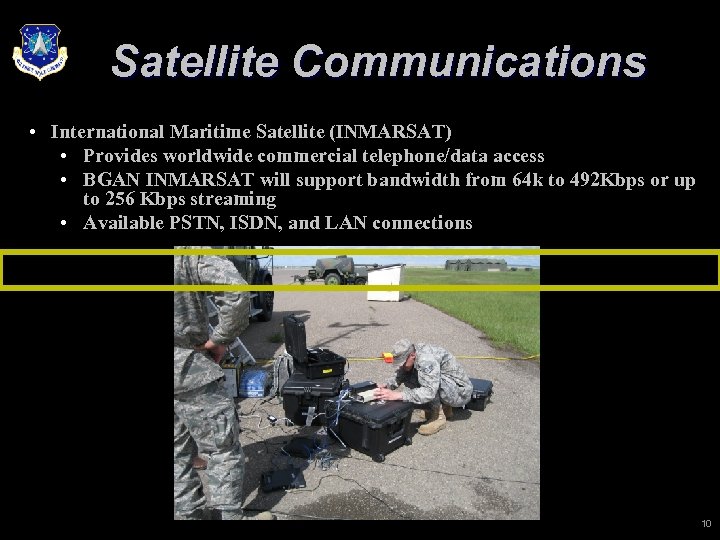 Satellite Communications • International Maritime Satellite (INMARSAT) • Provides worldwide commercial telephone/data access •