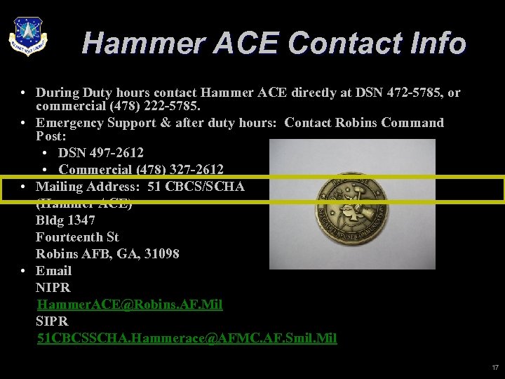 Hammer ACE Contact Info • During Duty hours contact Hammer ACE directly at DSN