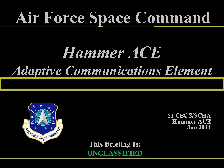 Air Force Space Command Hammer ACE Adaptive Communications Element 51 CBCS/SCHA Hammer ACE Jan