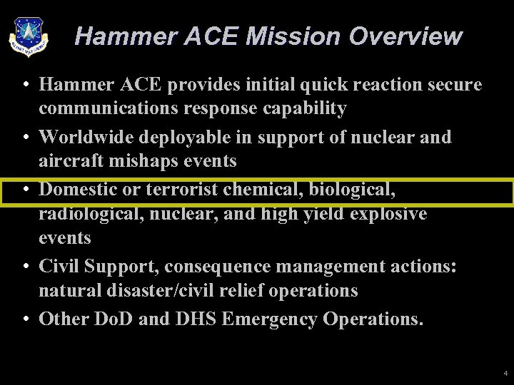 Hammer ACE Mission Overview • Hammer ACE provides initial quick reaction secure communications response