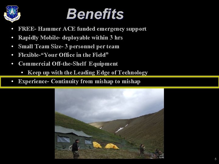 Benefits • • • FREE- Hammer ACE funded emergency support Rapidly Mobile- deployable within