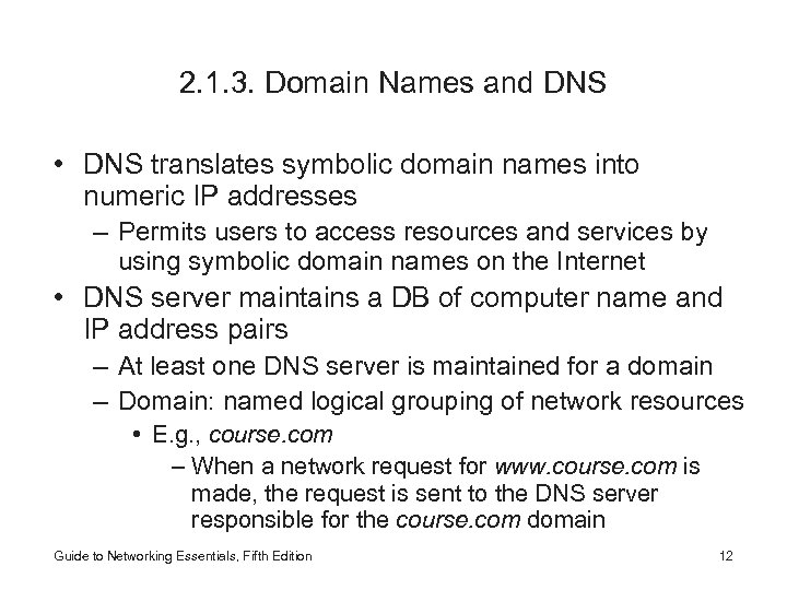 2. 1. 3. Domain Names and DNS • DNS translates symbolic domain names into