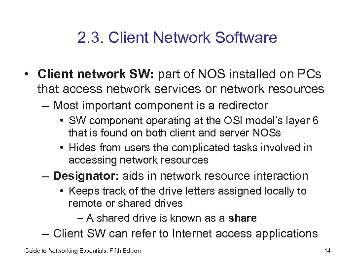 2. 3. Client Network Software • Client network SW: part of NOS installed on