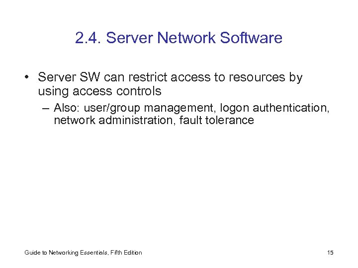 2. 4. Server Network Software • Server SW can restrict access to resources by