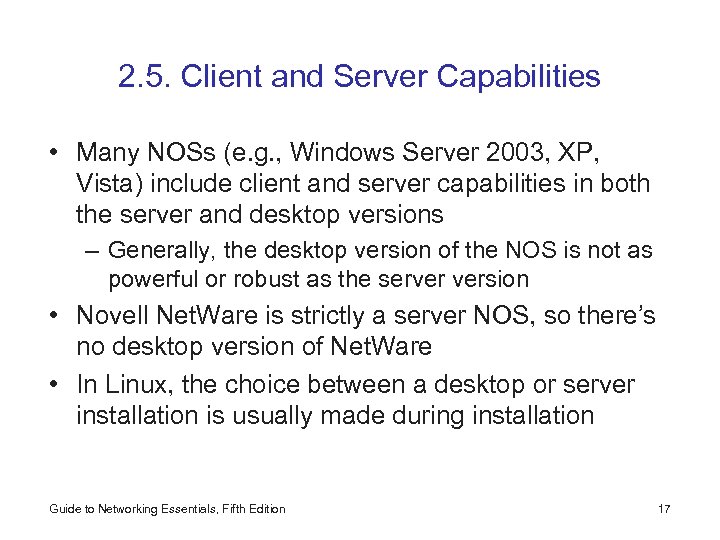 2. 5. Client and Server Capabilities • Many NOSs (e. g. , Windows Server