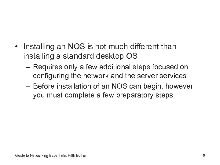  • Installing an NOS is not much different than installing a standard desktop