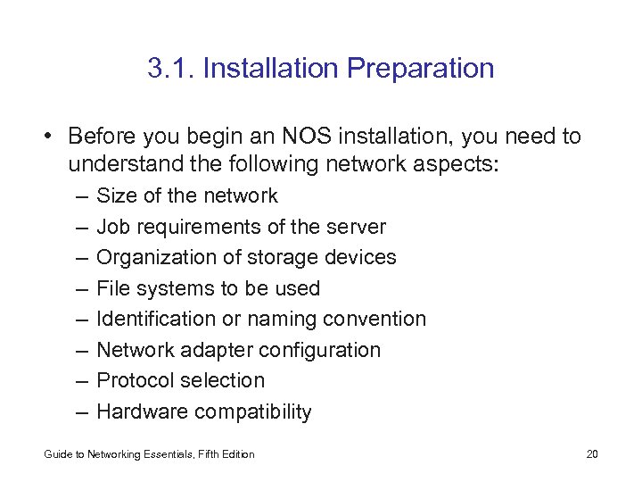 3. 1. Installation Preparation • Before you begin an NOS installation, you need to