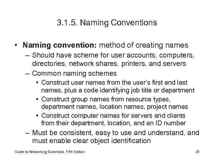 3. 1. 5. Naming Conventions • Naming convention: method of creating names – Should