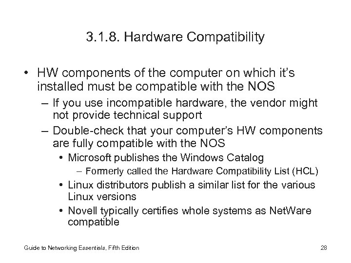 3. 1. 8. Hardware Compatibility • HW components of the computer on which it’s