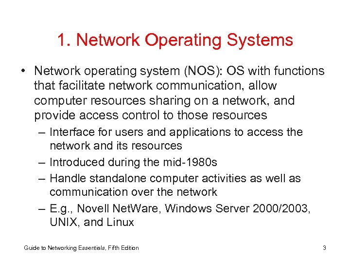 1. Network Operating Systems • Network operating system (NOS): OS with functions that facilitate