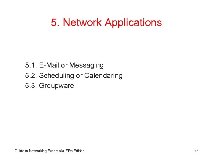 5. Network Applications 5. 1. E-Mail or Messaging 5. 2. Scheduling or Calendaring 5.