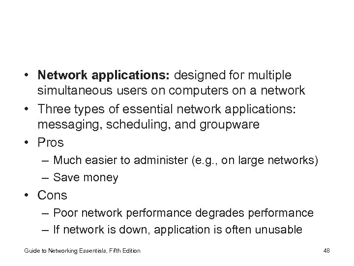  • Network applications: designed for multiple simultaneous users on computers on a network