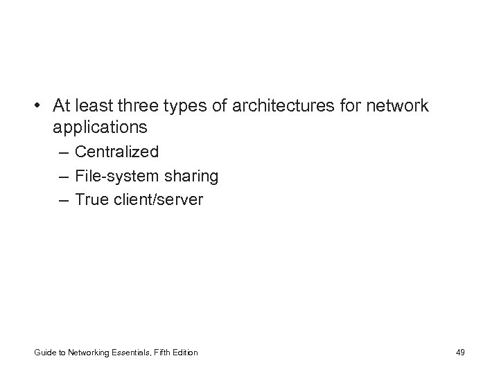  • At least three types of architectures for network applications – Centralized –