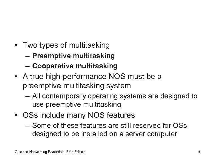  • Two types of multitasking – Preemptive multitasking – Cooperative multitasking • A