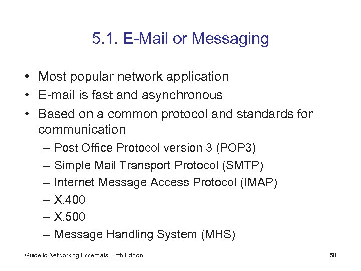 5. 1. E-Mail or Messaging • Most popular network application • E-mail is fast