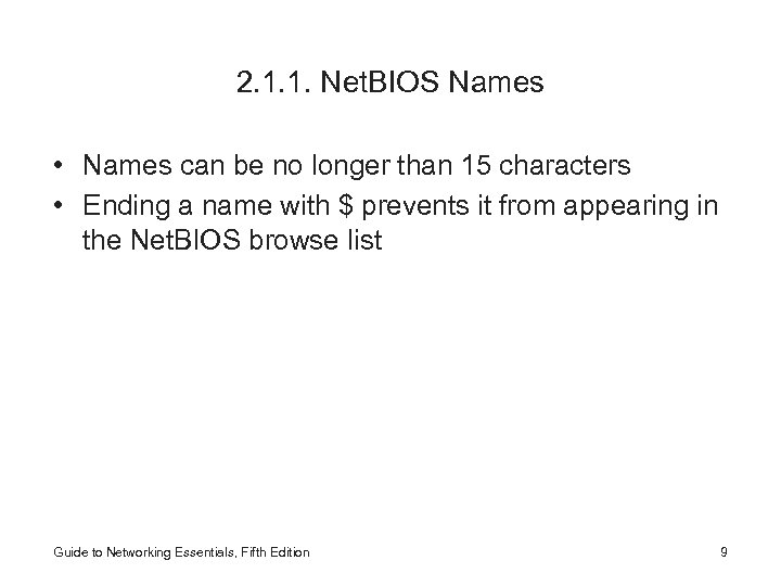 2. 1. 1. Net. BIOS Names • Names can be no longer than 15