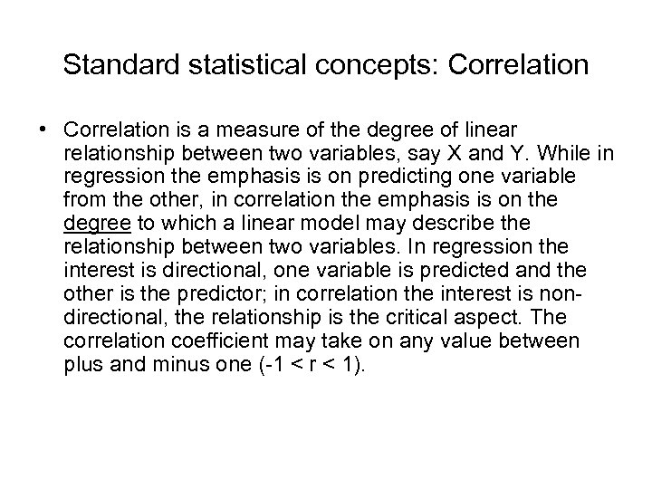 Standard statistical concepts: Correlation • Correlation is a measure of the degree of linear