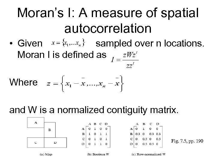 Moran’s I: A measure of spatial autocorrelation • Given sampled over n locations. Moran