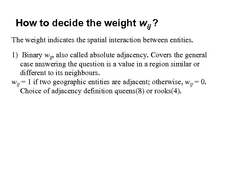 How to decide the weight wij ? The weight indicates the spatial interaction between