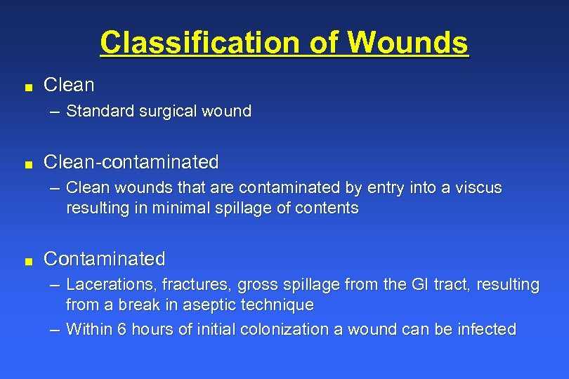 Classification of Wounds n Clean – Standard surgical wound n Clean-contaminated – Clean wounds
