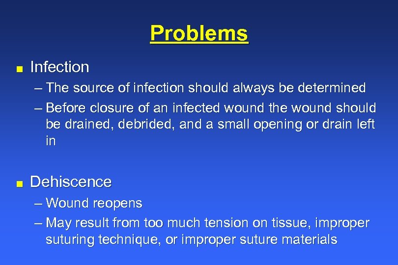 Problems n Infection – The source of infection should always be determined – Before