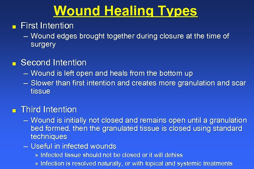 Wound Healing Types n First Intention – Wound edges brought together during closure at