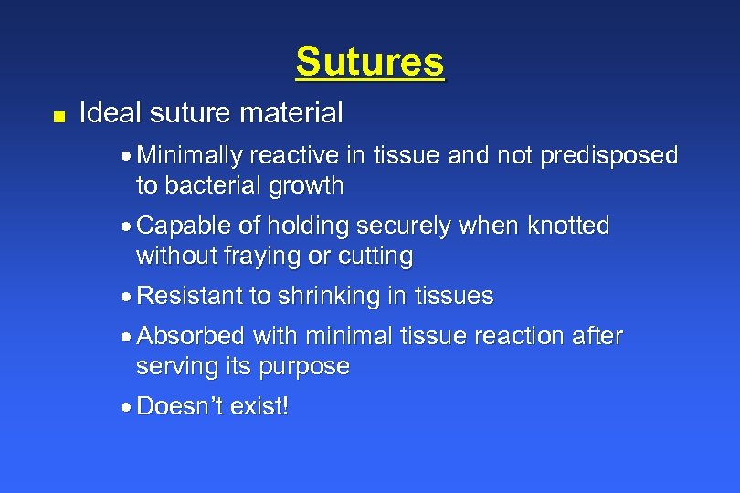 Sutures n Ideal suture material · Minimally reactive in tissue and not predisposed to