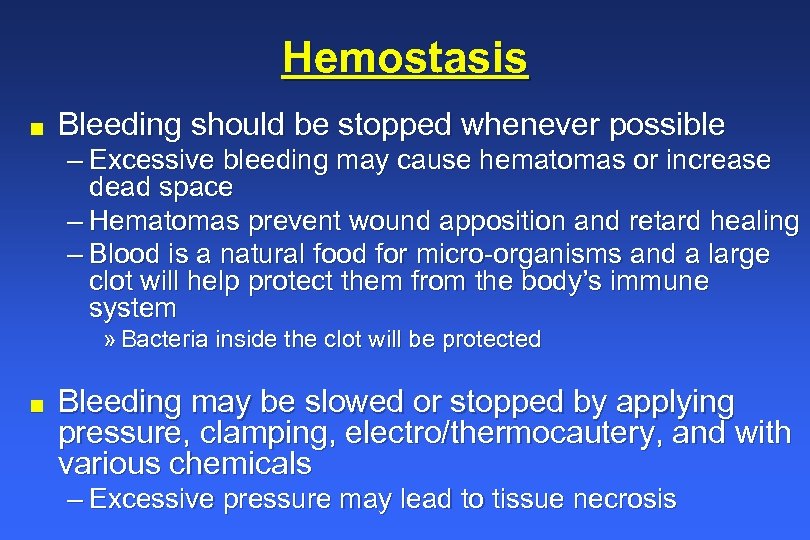 Hemostasis n Bleeding should be stopped whenever possible – Excessive bleeding may cause hematomas