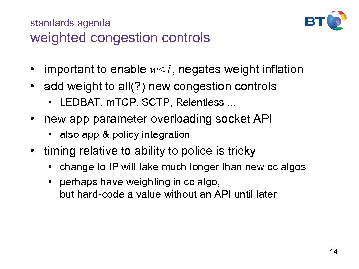 standards agenda weighted congestion controls • important to enable w<1, negates weight inflation •