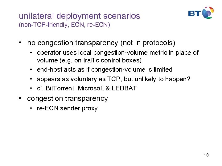 unilateral deployment scenarios (non-TCP-friendly, ECN, re-ECN) • no congestion transparency (not in protocols) •