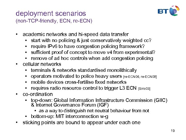 deployment scenarios (non-TCP-friendly, ECN, re-ECN) • academic networks and hi-speed data transfer • start