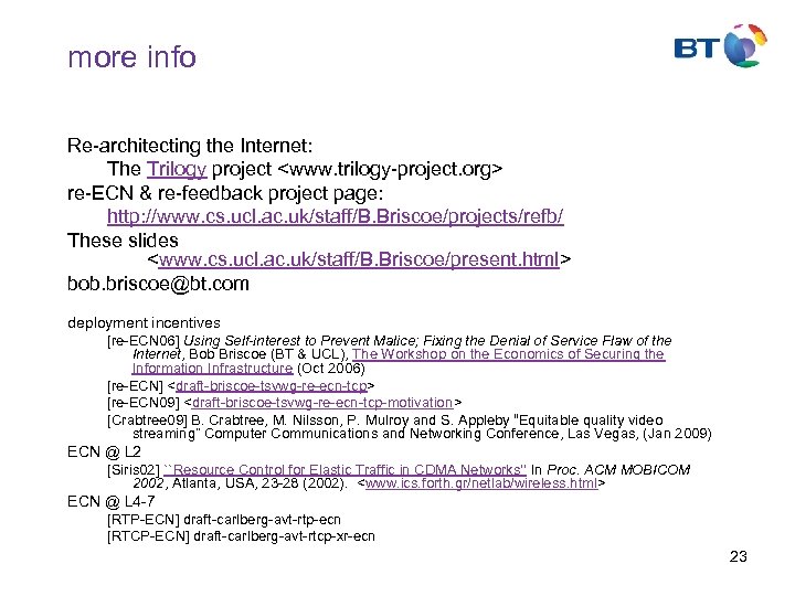 more info Re-architecting the Internet: The Trilogy project <www. trilogy-project. org> re-ECN & re-feedback