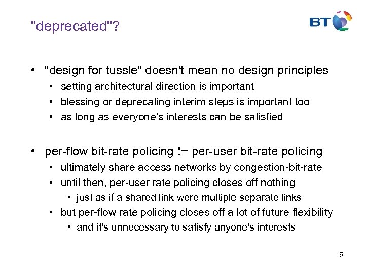 "deprecated"? • "design for tussle" doesn't mean no design principles • setting architectural direction