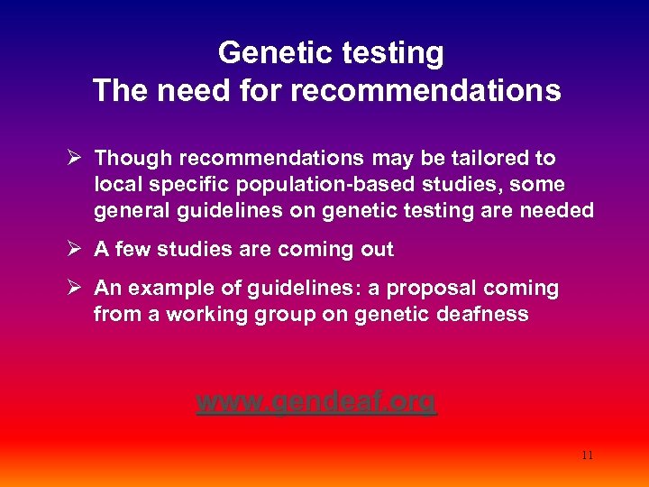  Genetic testing The need for recommendations Ø Though recommendations may be tailored to