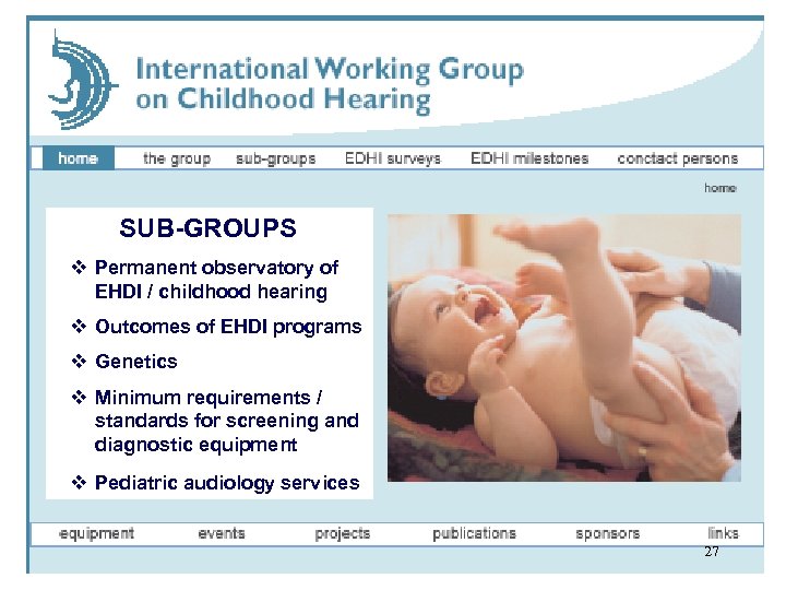 SUB-GROUPS v Permanent observatory of EHDI / childhood hearing v Outcomes of EHDI programs