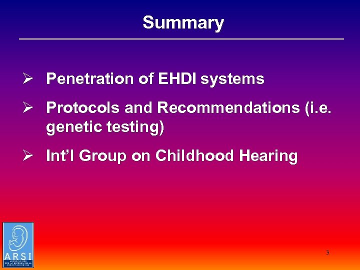  Summary _________________________________ Ø Penetration of EHDI systems Ø Protocols and Recommendations (i. e.