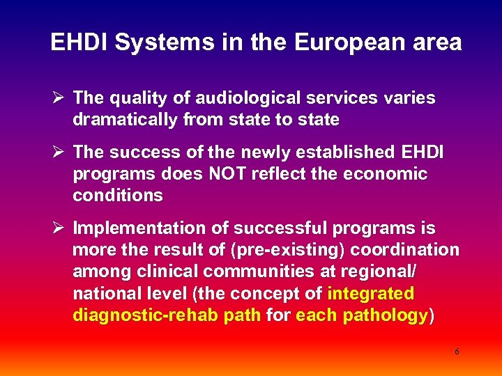  EHDI Systems in the European area Ø The quality of audiological services varies