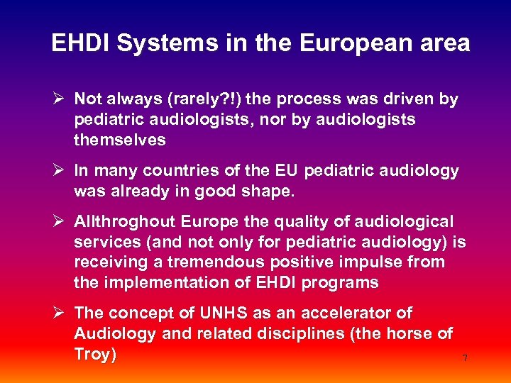  EHDI Systems in the European area Ø Not always (rarely? !) the process