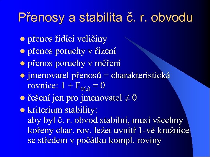 Přenosy a stabilita č. r. obvodu přenos řídící veličiny l přenos poruchy v řízení