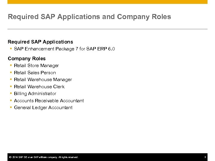 Required SAP Applications and Company Roles Required SAP Applications SAP Enhancement Package 7 for