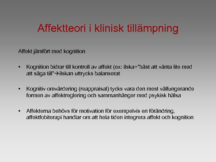 Affektteori i klinisk tillämpning Affekt jämfört med kognition • Kognition bidrar till kontroll av