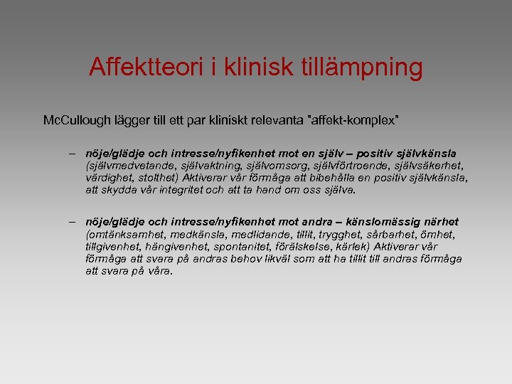 Affektteori i klinisk tillämpning Mc. Cullough lägger till ett par kliniskt relevanta ”affekt-komplex” –