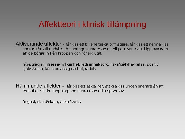Affektteori i klinisk tillämpning Aktiverande affekter - får oss att bli energiska och agera,