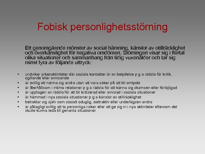 Fobisk personlighetsstörning Ett genomgående mönster av social hämning, känslor av otillräcklighet och överkänslighet för