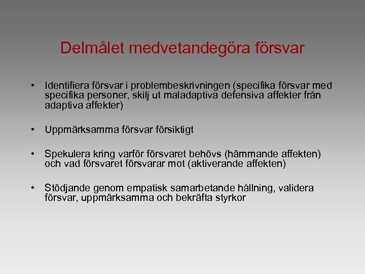 Delmålet medvetandegöra försvar • Identifiera försvar i problembeskrivningen (specifika försvar med specifika personer, skilj